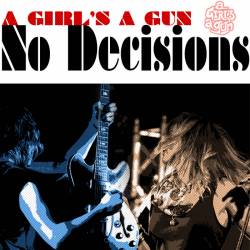 A Girl's A Gun : No Decisions